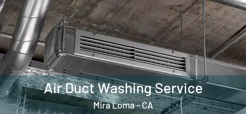  Air Duct Washing Service Mira Loma - CA