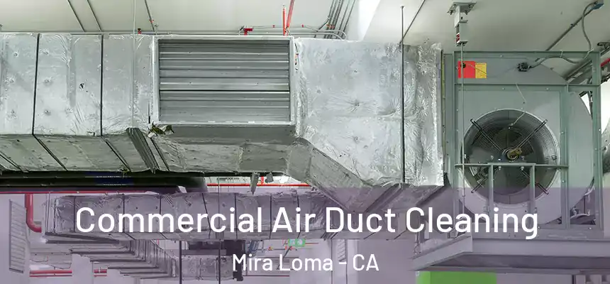  Commercial Air Duct Cleaning Mira Loma - CA