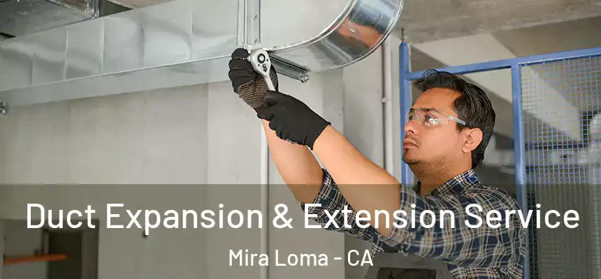 Duct Expansion & Extension Service Mira Loma - CA