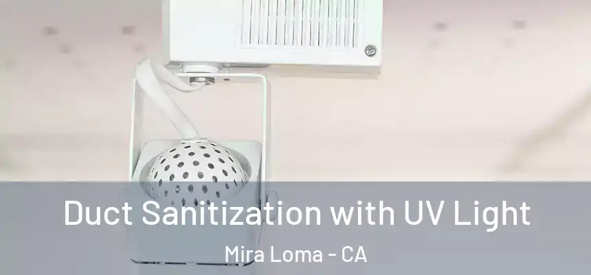  Duct Sanitization with UV Light Mira Loma - CA