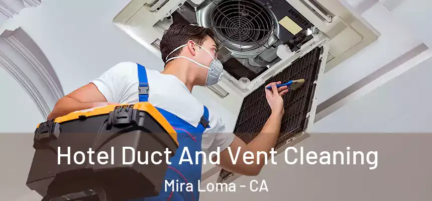  Hotel Duct And Vent Cleaning Mira Loma - CA