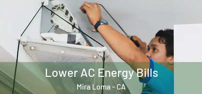  Lower AC Energy Bills Mira Loma - CA