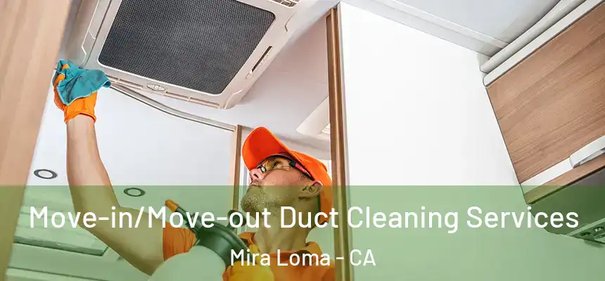  Move-in/Move-out Duct Cleaning Services Mira Loma - CA