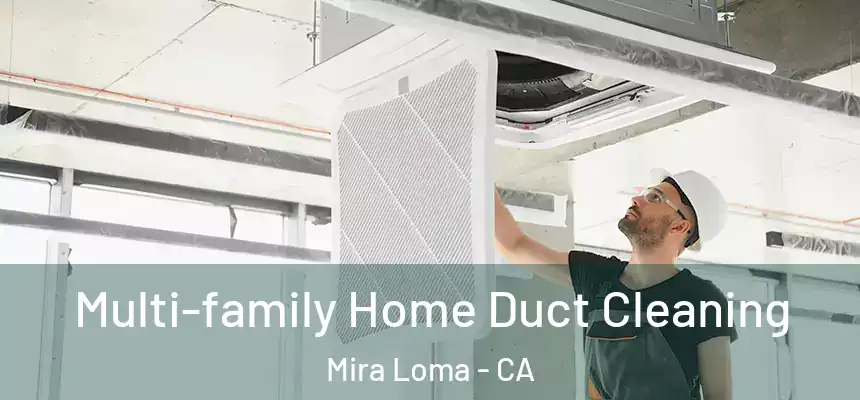  Multi-family Home Duct Cleaning Mira Loma - CA