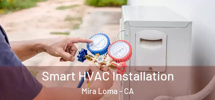  Smart HVAC Installation Mira Loma - CA